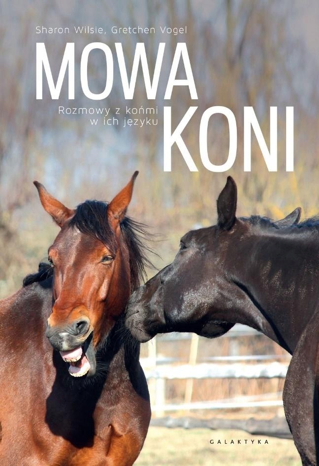 

Mowa Koni. Rozmowy Z Końmi W Ich Języku