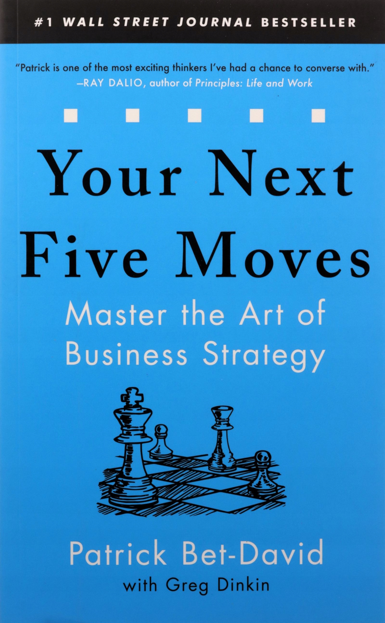 YOUR NEXT FIVE MOVES: MASTER THE ART OF BUSINESS STRATEGY - Patrick Bet-Dav