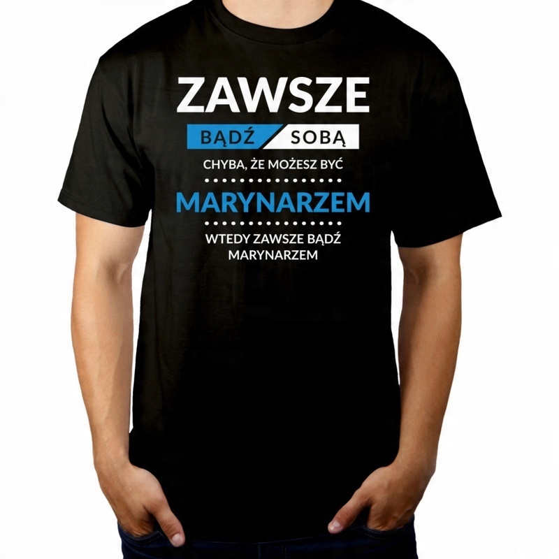 

Bądź Marynarzem Dla Marynarza Koszulka