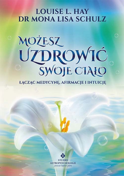 

Możesz uzdrowić swoje ciało L. Hay, M. Schulz