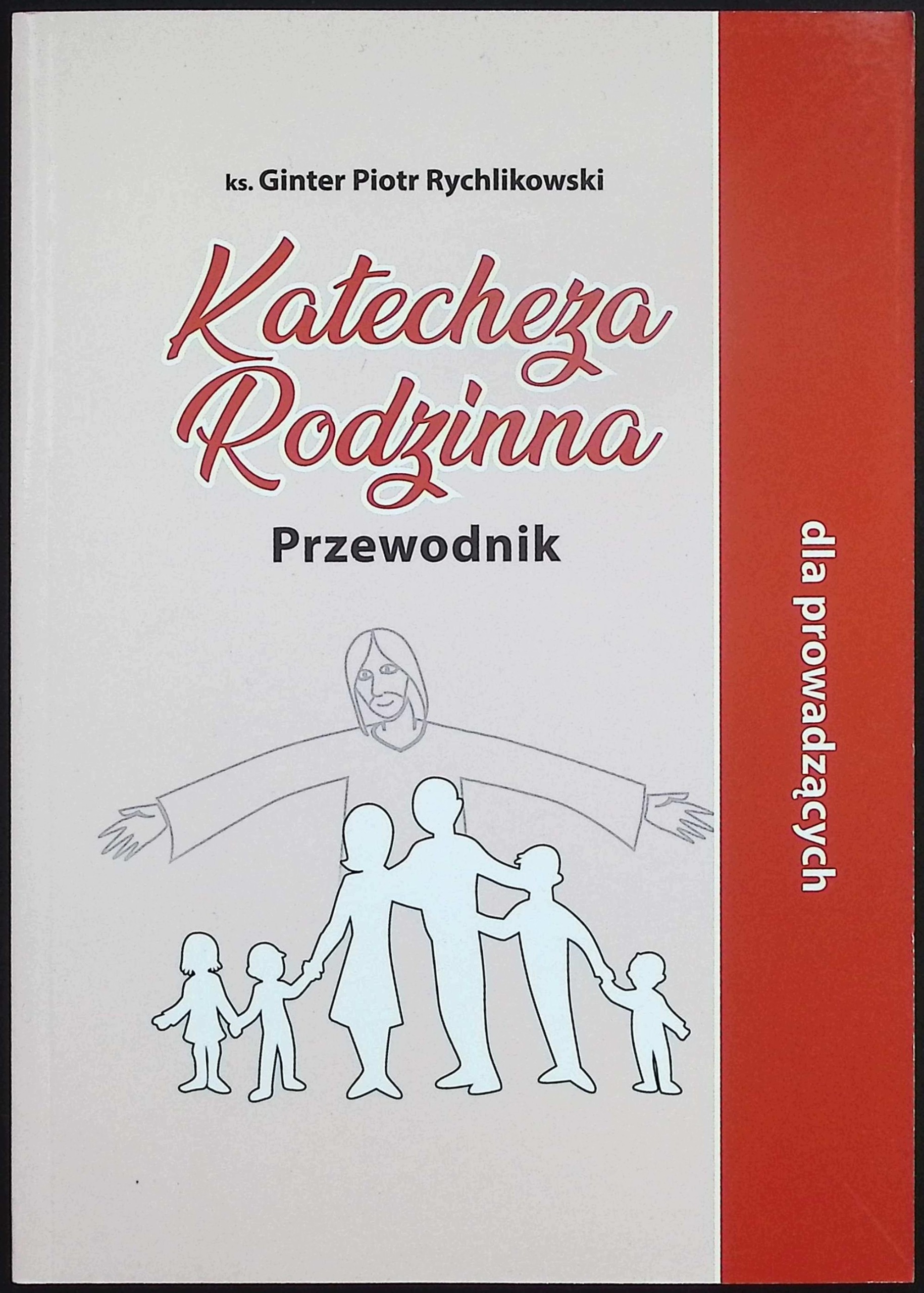 Katecheza rodzinna. Przewodnik Ginter Piotr Rychlikowski