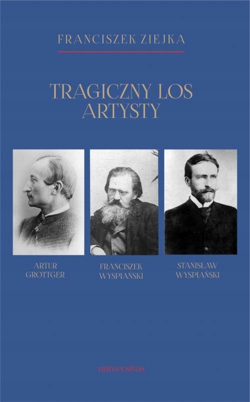 TRAGICZNY LOS ARTYSTY. ARTUR GROTTGER – F.. EBOOK