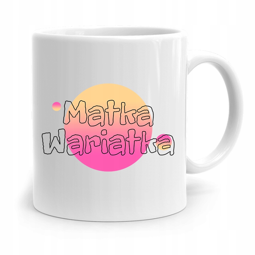 

Kubek Urodzinowy Dla Mamy Matka Wariatka