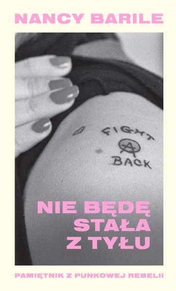 książka Nancy Barile Nie będę stała z tyłu pamiętnik z punkowej rebelii