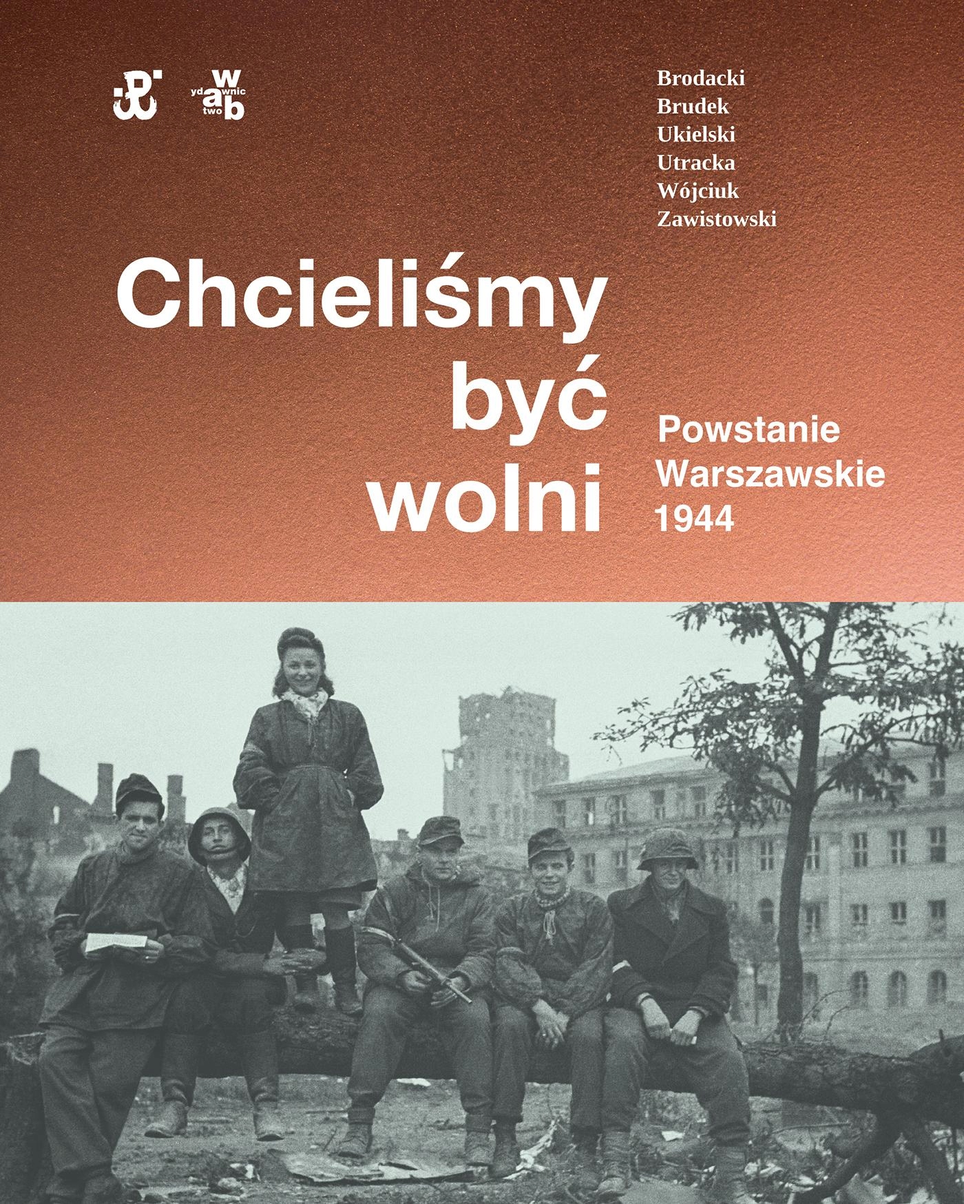Chcieliśmy Być Wolni. Powstanie Warszawskie 1944-Zdjęcie-0
