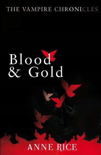 

Blood And Gold: The Vampire Chronicles 8 Anne Ri