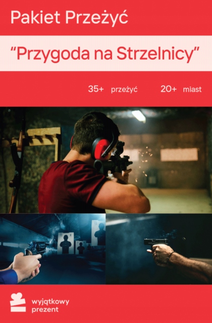 Wyjątkowy Pakiet Przeżyć Przygoda na Strzelnicy