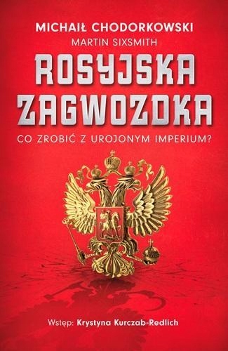 Rosyjska Zagwozdka. Co Zrobić Z Urojonym Imperium? M.Chodorkowski -tk