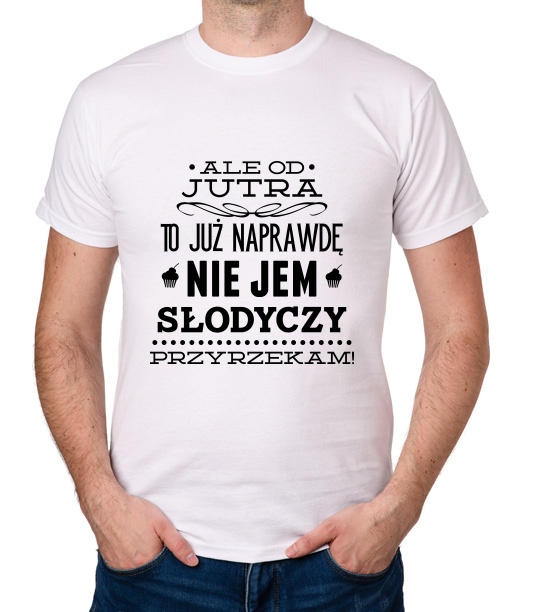 

koszulka Od Jutra Nie Jem Słodyczy prezent
