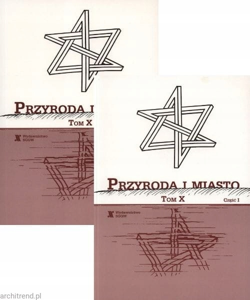 Przyroda i miasto. Tom X cz. 1 i 2