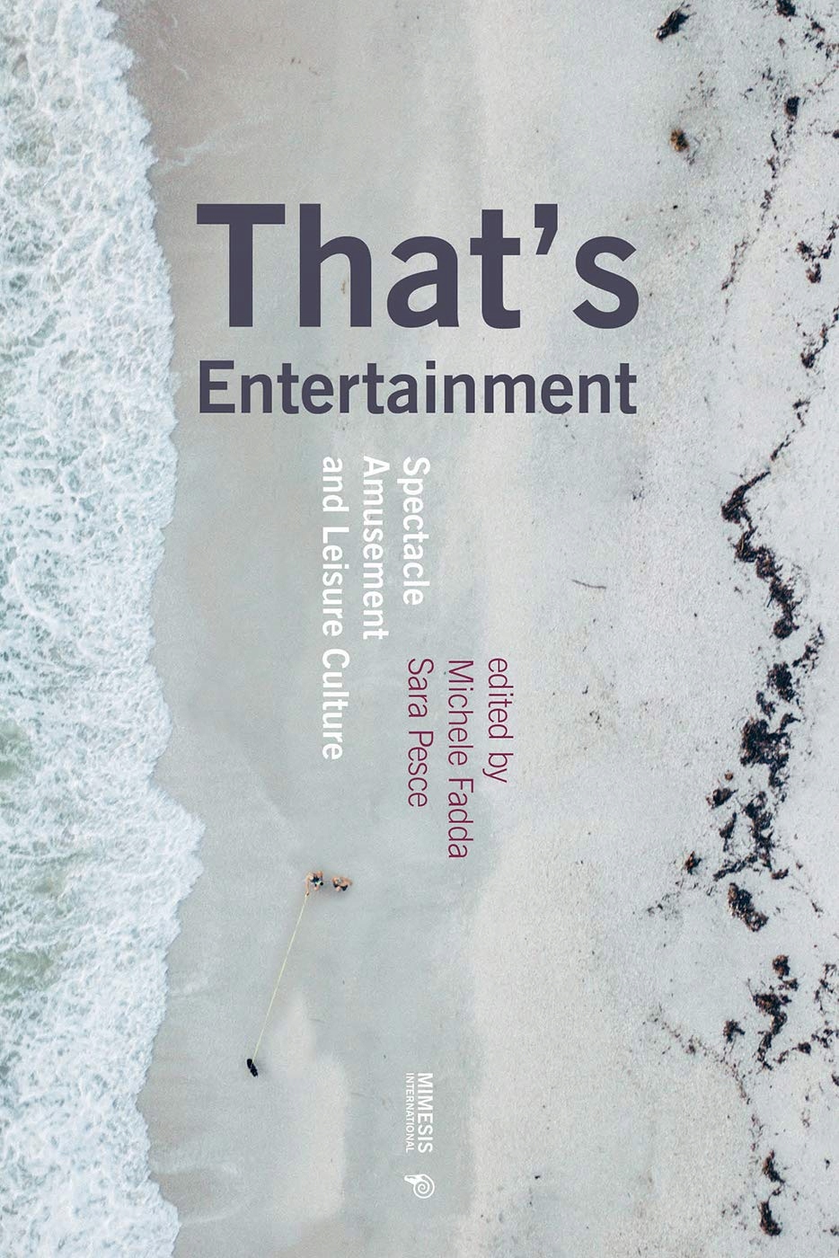 That's Entertainment: Spectacle, Amusement and Leisure Culture (Out of Tytuł That's Entertainment: Spectacle, Amusement and Leisure Culture (Out of