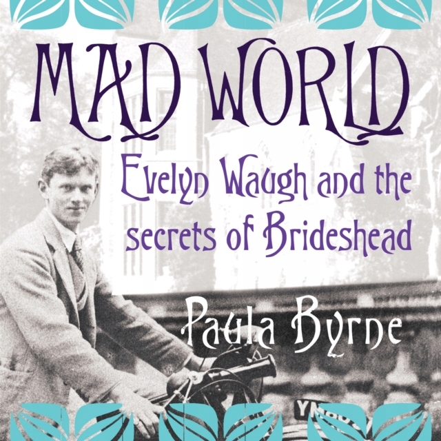 Mad World: Evelyn Waugh and the Secrets of Bridesh