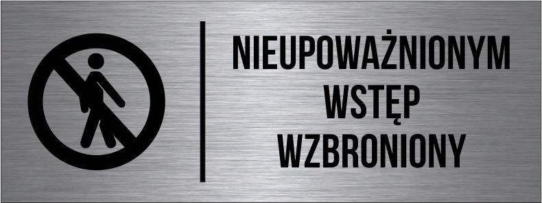 

Tabliczka Nieupoważnionym Wstęp Wzbroniony Srebrna