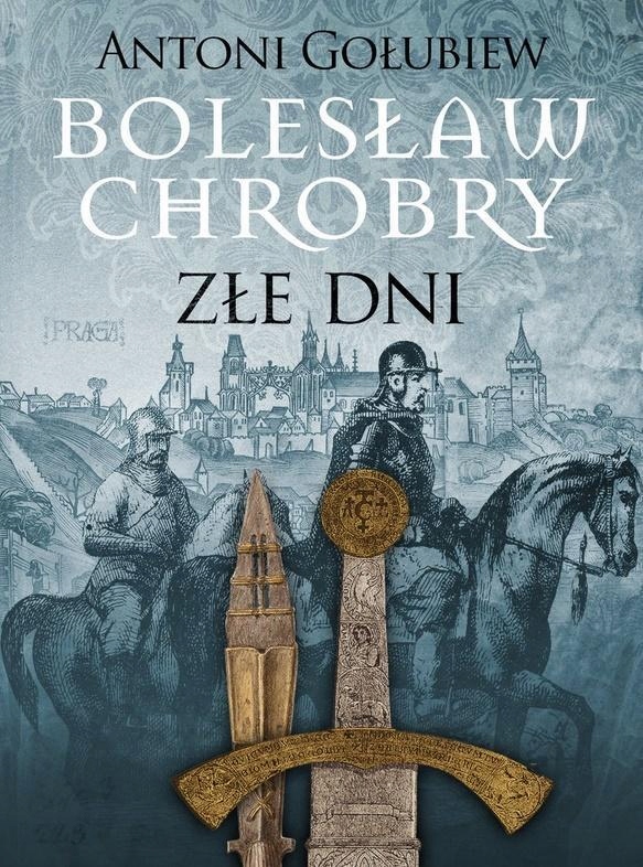 Bolesław Chrobry. Złe Dni, Antoni Gołubiew