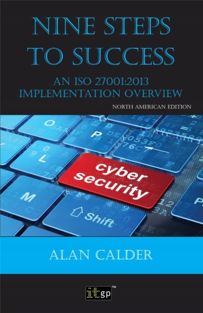 Nine Steps to Success: An ISO 27001 Implementation Overview