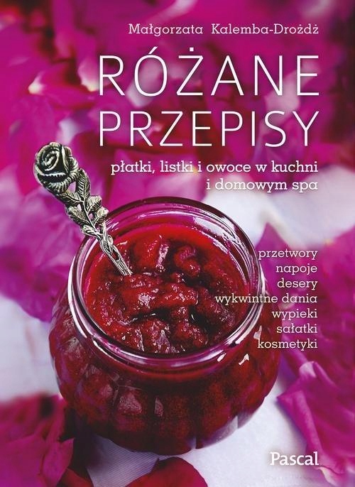 RÓŻANE PRZEPISY, KALEMBA-DROŻDŻ MAŁGORZATA