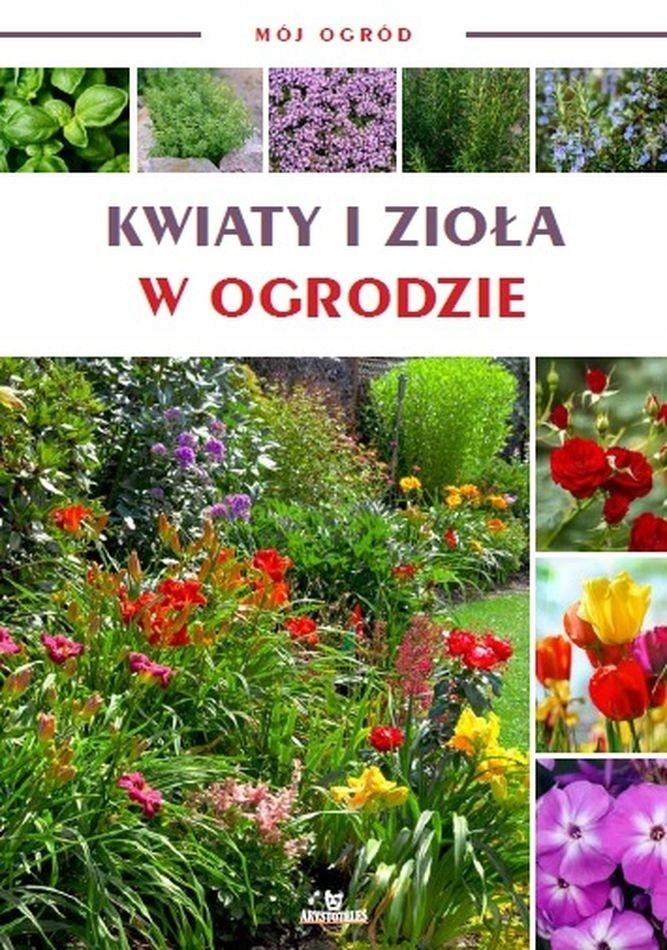 

Mój ogród. Kwiaty i zioła w ogrodzie