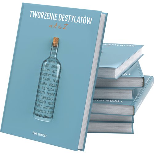 

Tworzenie destylatów od A do Ż Ewa Kwapisz