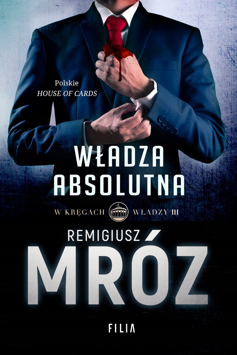 

Władza absolutna W kręgach władzy 3 Remigiusz Mróz