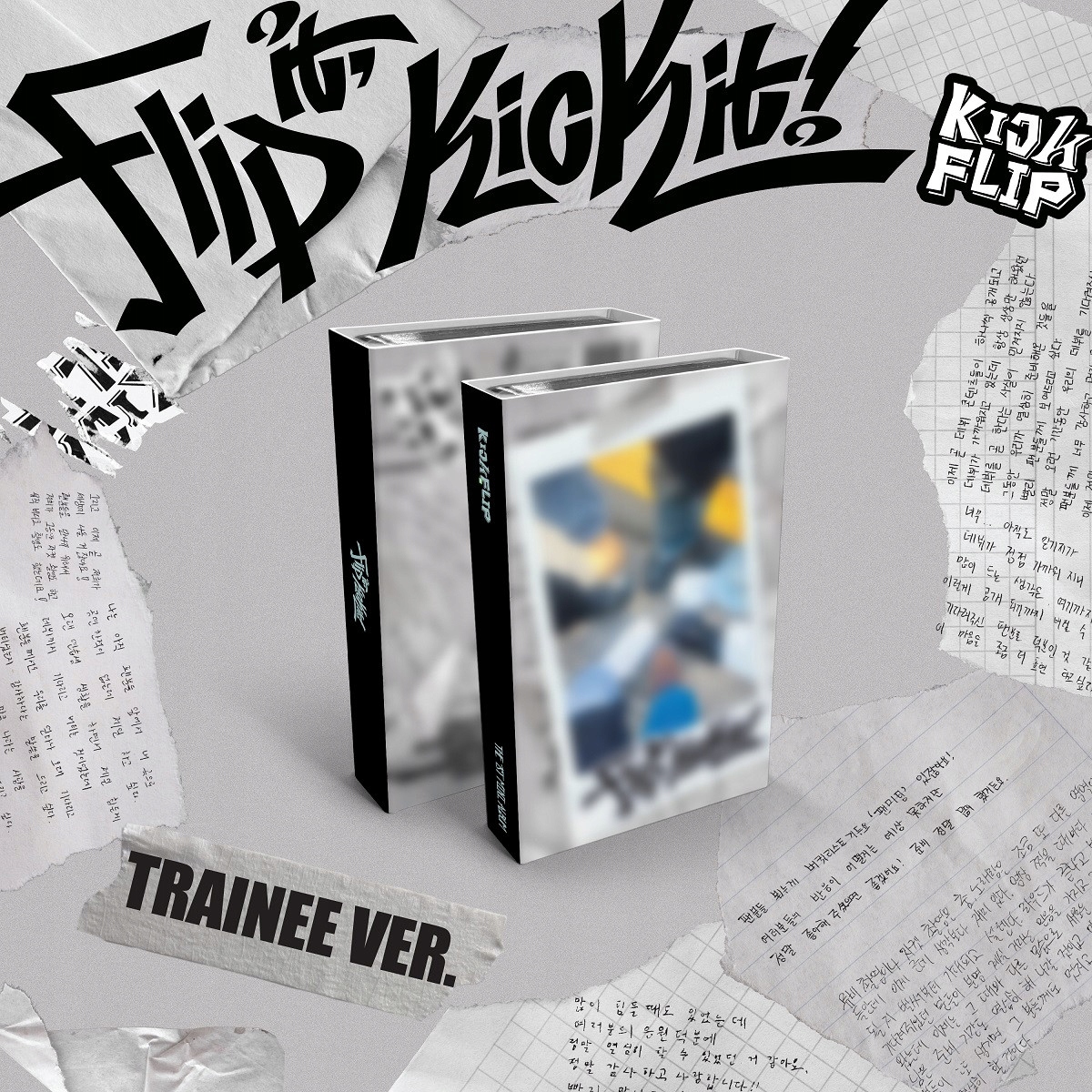 {{{ KICKFLIP - FLIP IT, KICK IT! - TRAINEE VER.