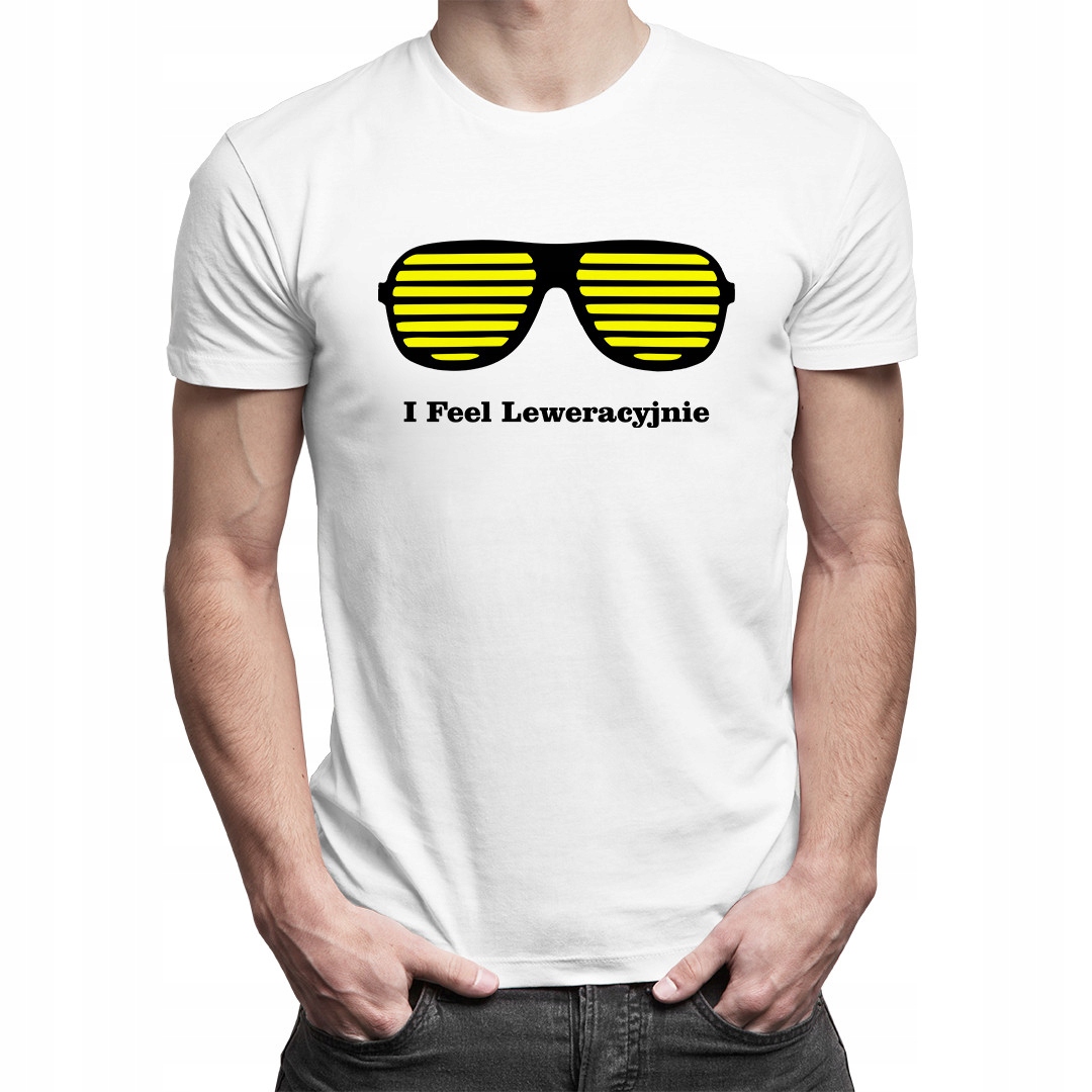

I Feel Leweracyjnie - koszulka dla niego