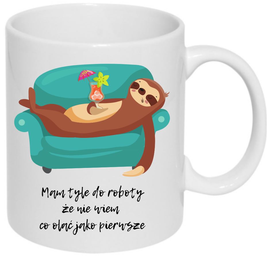 KUBEK HUMOR MAM TYLE DO ROBOTY ŻE NIE WIEM CO OLAĆ