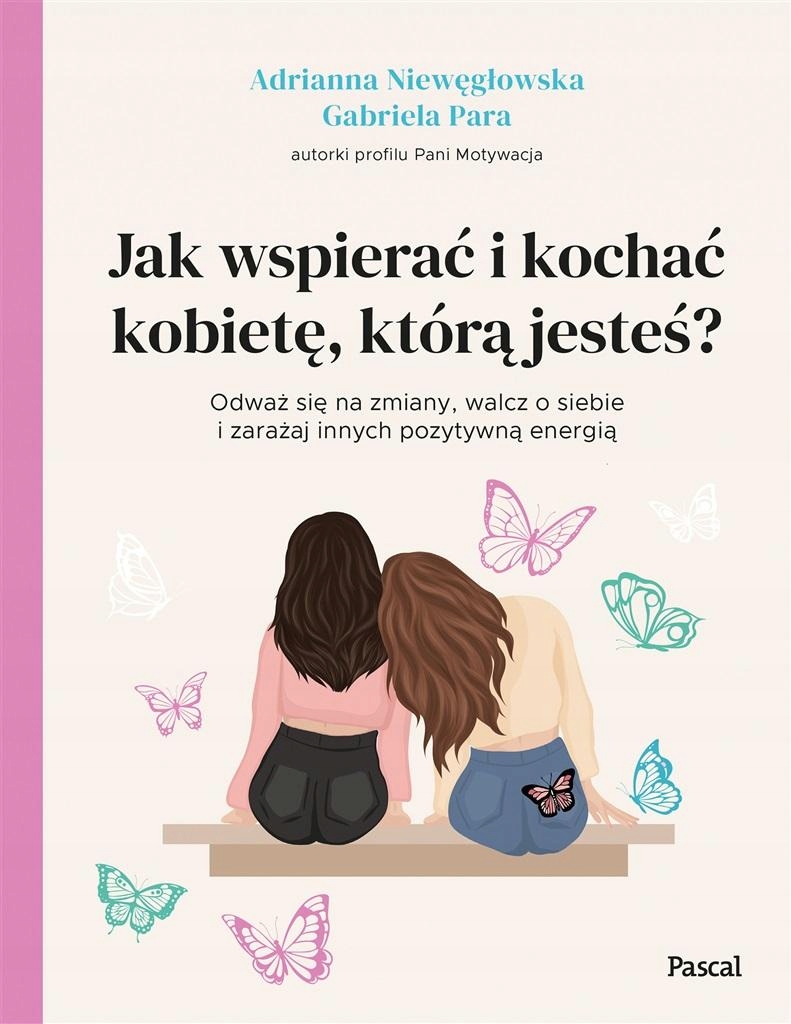 

Jak Wspierać I Kochać Kobietę, Którą Jesteś