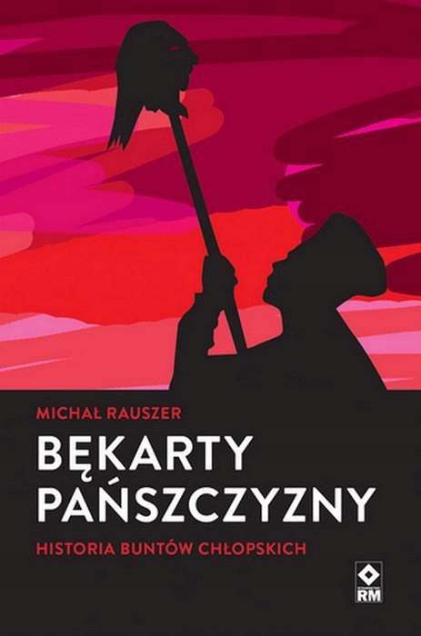 

Bękarty pańszczyzny. Historia buntów chłopskich