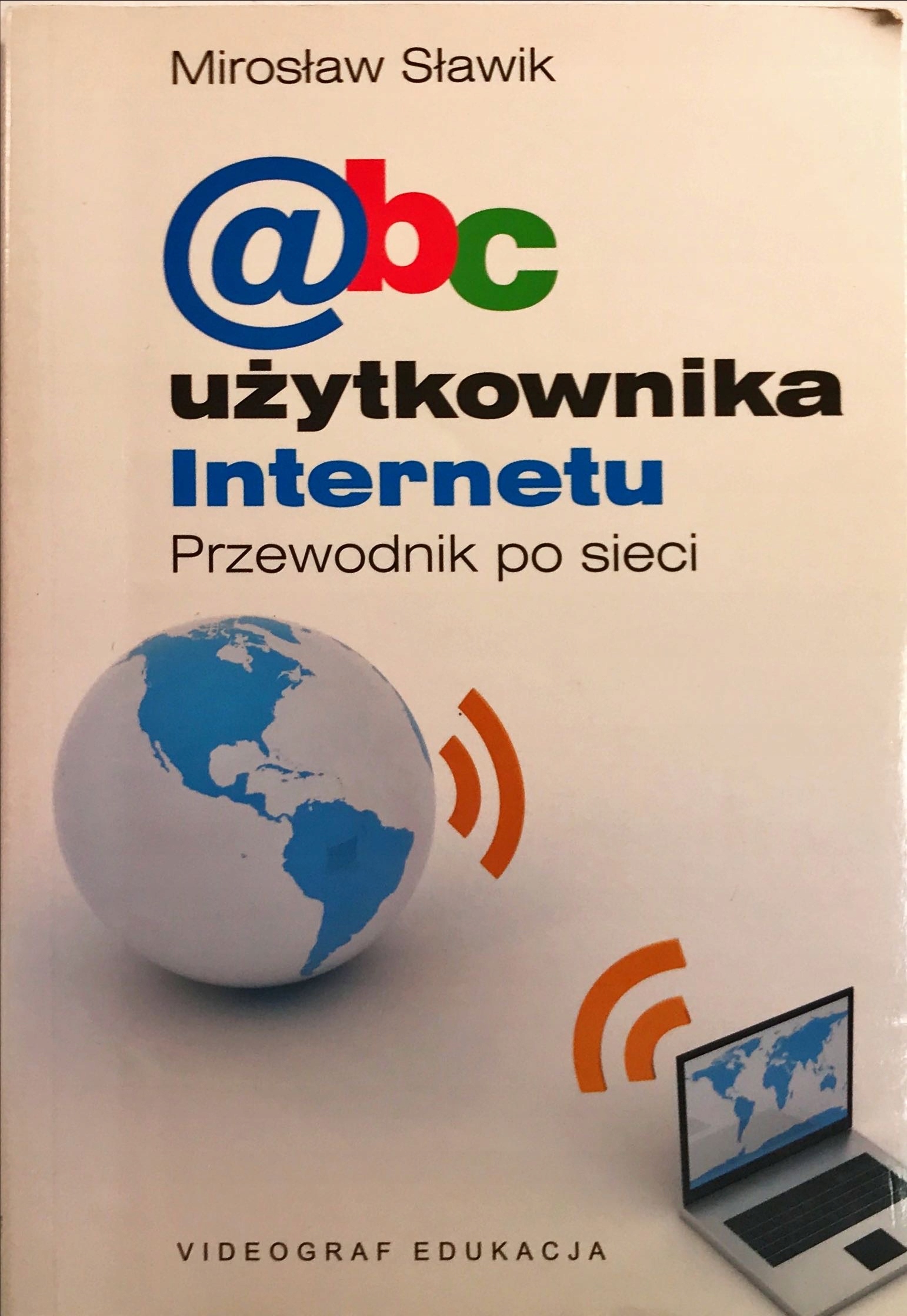 MIROSŁAW SŁAWIK ABC UŻYTKOWNIKA INTERNETU