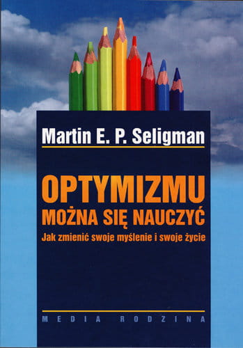 

Optymizmu można się nauczyć Martin Seligman