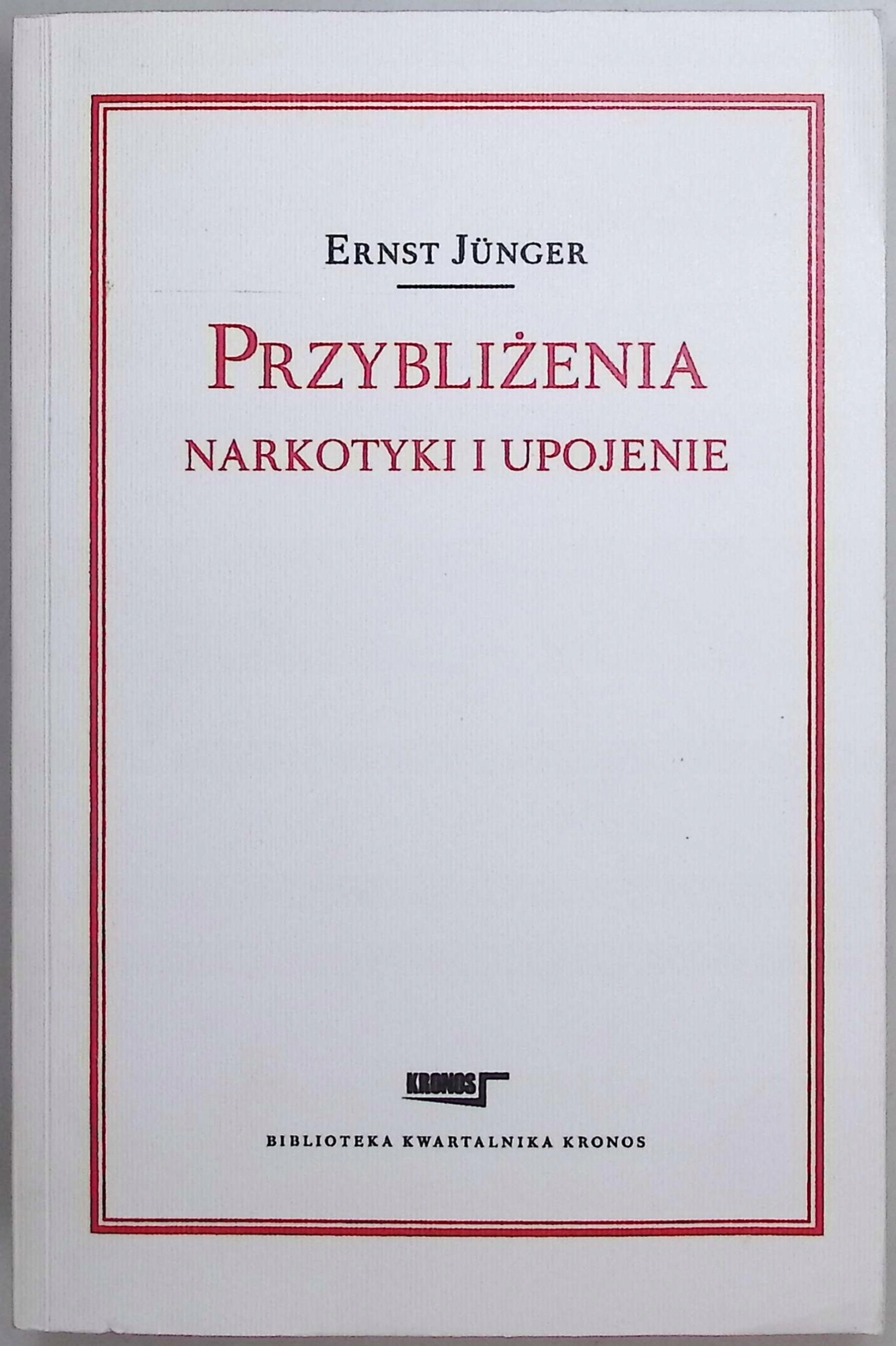 Przybliżenia Narkotyki i upojenie Ernst Junger