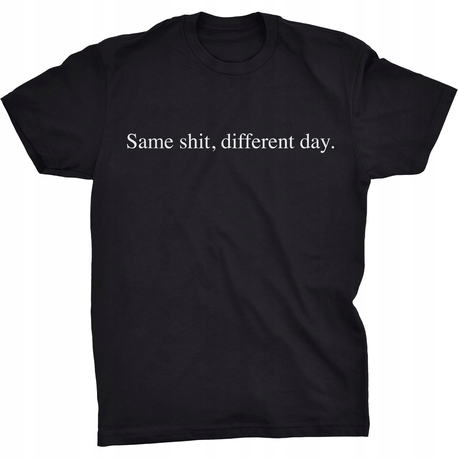 

Same Shit Different Day Koszulka Śmieszny Slogan