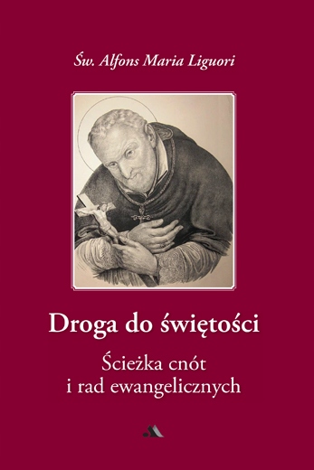 

Droga do świętości, cz.2 Św. Alfons M. Liguori