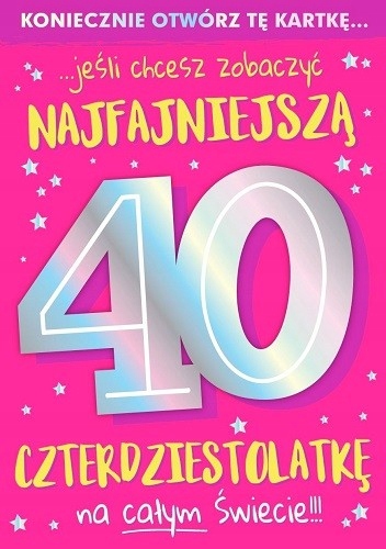 

Na 40 urodziny dla kobiety kartka z żartem DK923