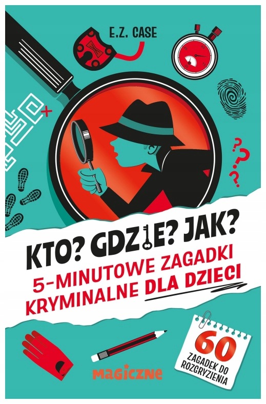 Kto? Gdzie? Jak? 5-minutowe zagadki kryminalne..