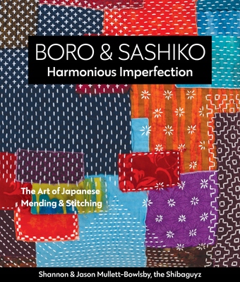 Boro & Sashiko, Harmonious Imperfection: Practicing the Art of
