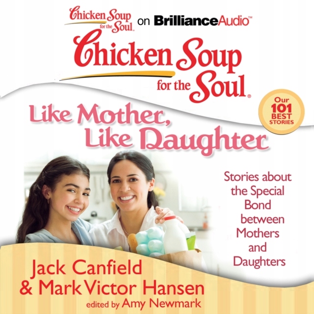 Chicken Soup for the Soul: Like Mother, Like Daugh