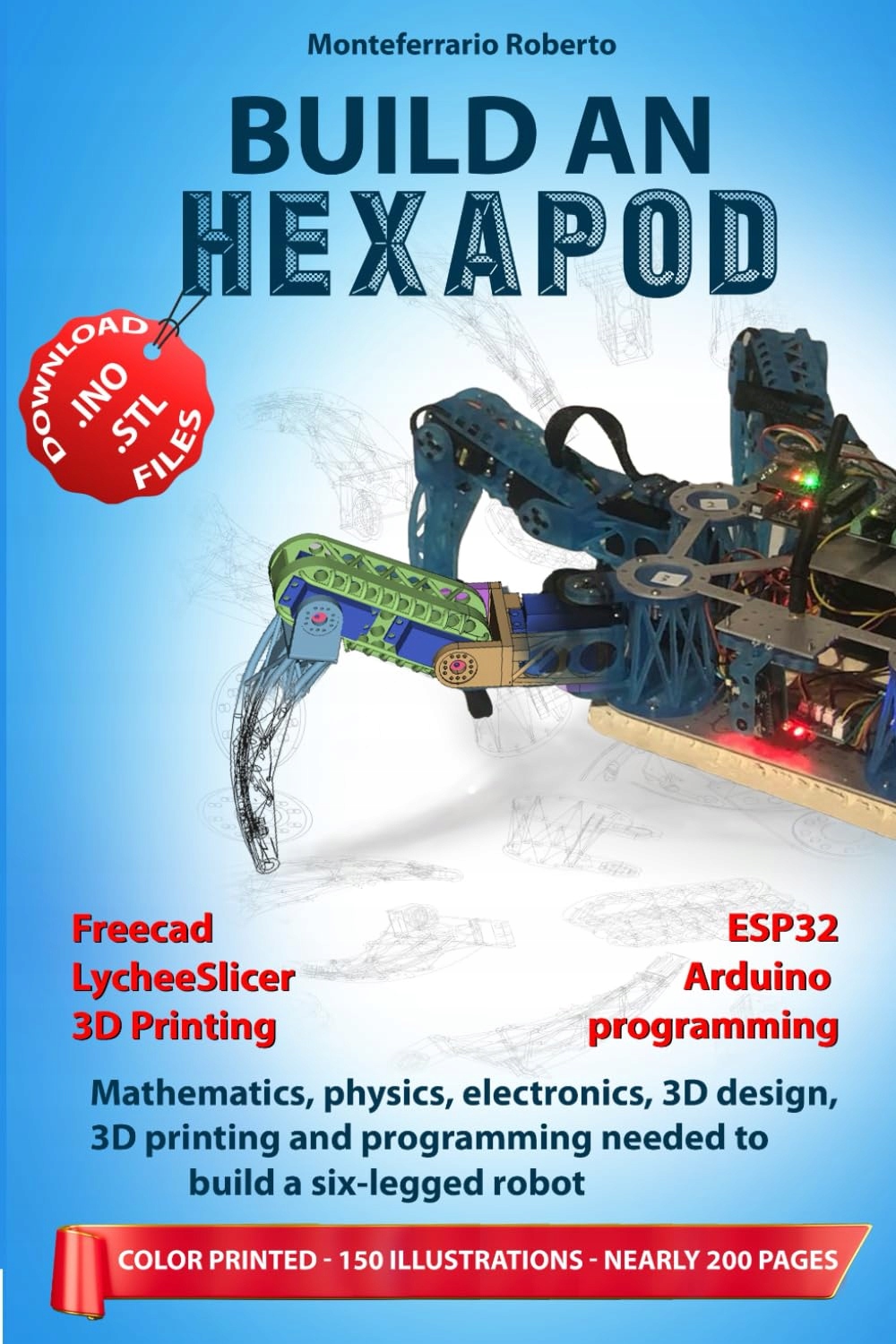 BUILD AN HEXAPOD: Mathematics, physics, electronics, 3D design, 3D printing