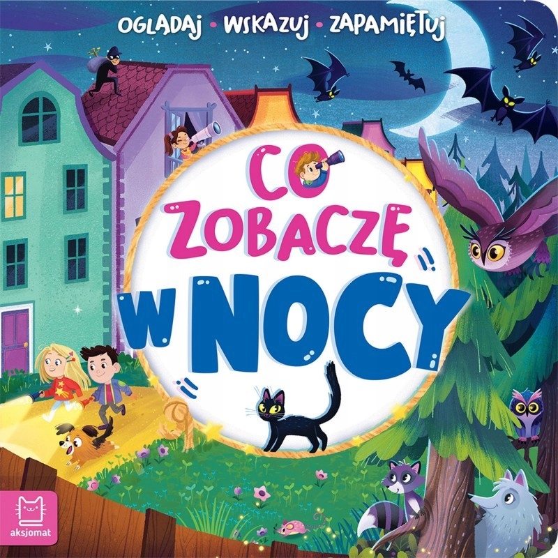 

Co zobaczę w nocy. Oglądaj, wskazuj, zapamiętuj