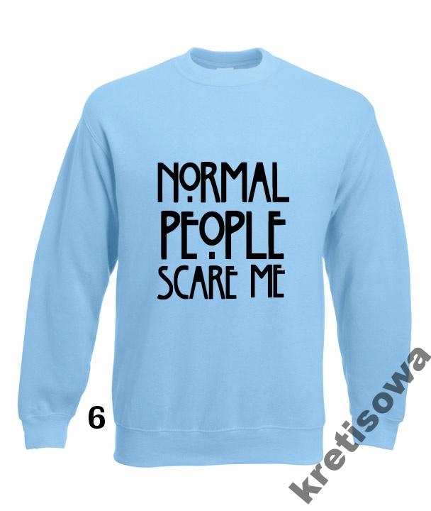 

XL Kolorowe Bluzy Normal People Scare Me Horror