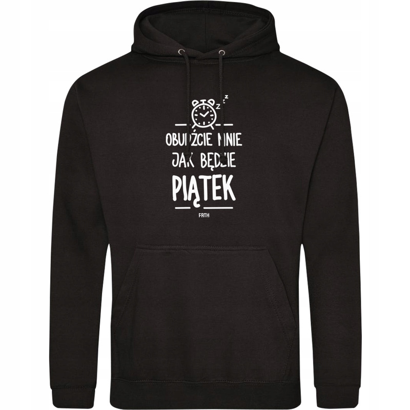 

Obudźcie Mnie W Piątek Bluza Z Kapturem