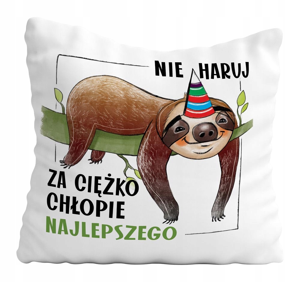 

Poduszka Urodziny Leniwiec On Nie Haruj