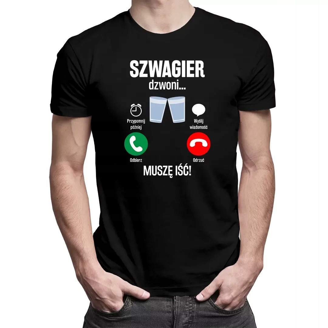 

Szwagier dzwoni, muszę iść koszulka dla szwagra