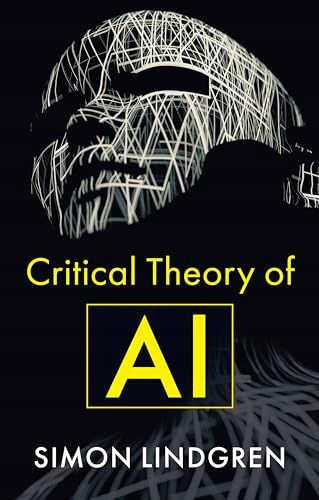 CRITICAL THEORY OF AI - Simon Lindgren (KSIĄŻKA)