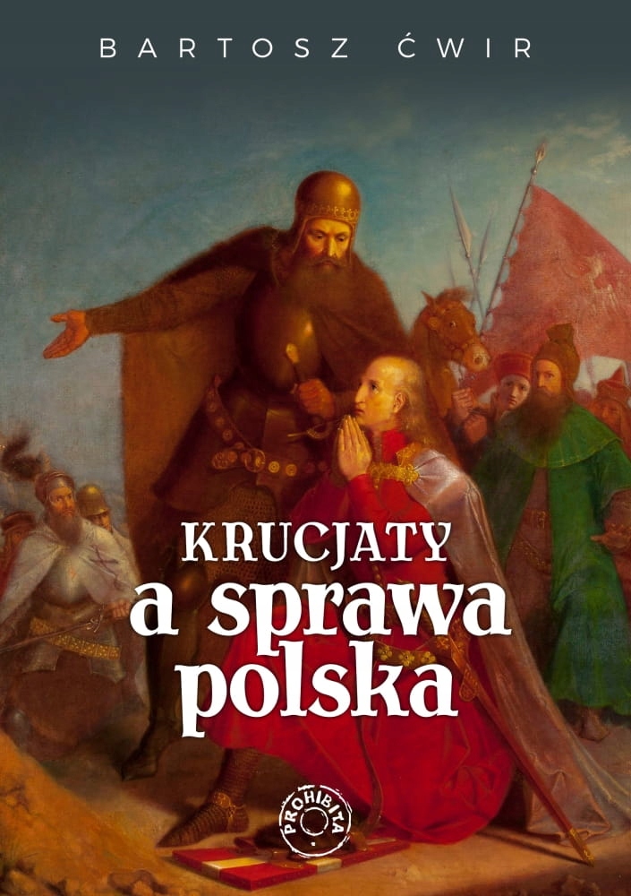 

Krucjaty a sprawa polska Bartosz Ćwir