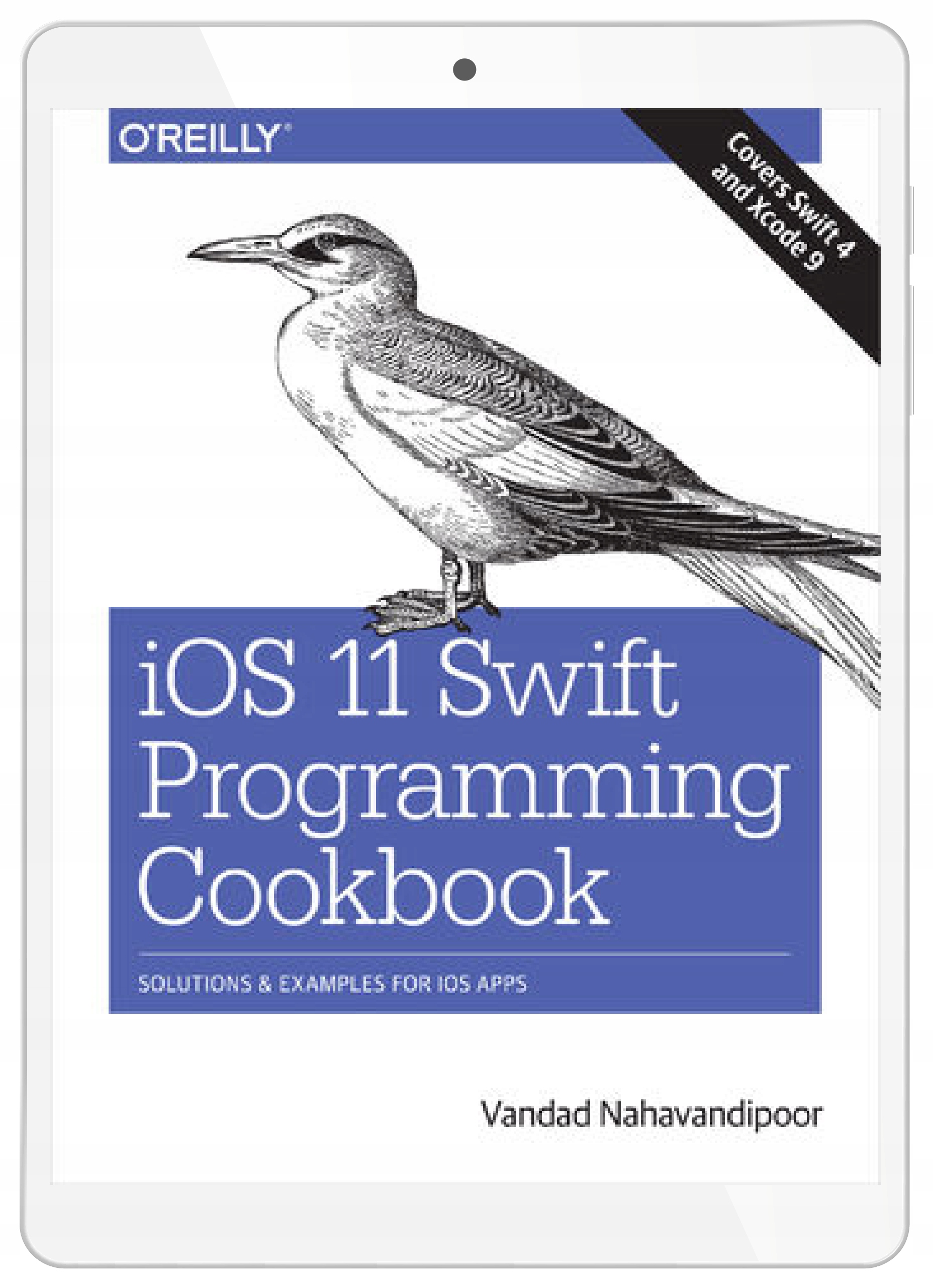 iOS 11 Swift Programming Cookbook. Solutions and