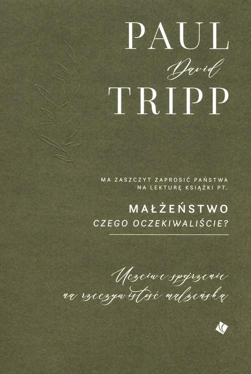 MAŁŻEŃSTWO CZEGO OCZEKIWALIŚCIE?, TRIPP PAUL DAVID