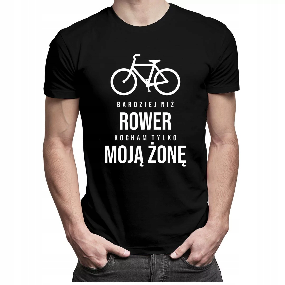 

Dla Męża Bardziej niż rower kocham żonę