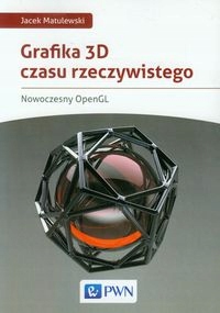 GRAFIKA 3D CZASU RZECZYWISTEGO JACEK MATULEWSKI