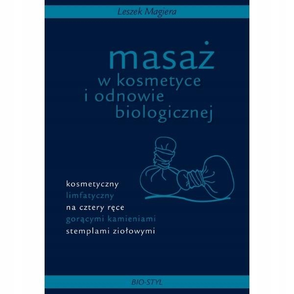 

Masaż W Kosmetyce I Odnowie Biologicznej Magiera